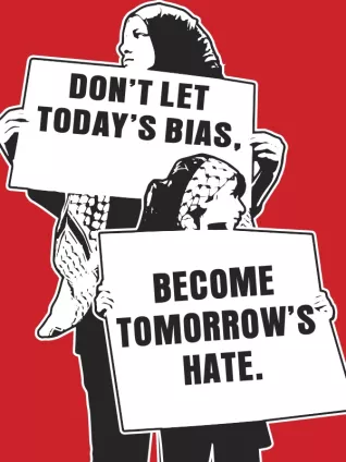 Don't Let Today's Bias Become Tomorrow's Hate poster